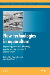 Title: New Technologies in Aquaculture: Improving Production Efficiency, Quality and Environmental Management, Author: Gavin Burnell