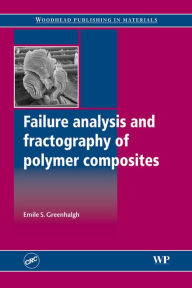 Title: Failure Analysis and Fractography of Polymer Composites, Author: Emile Greenhalgh