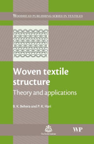 Title: Woven Textile Structure: Theory and Applications, Author: B K Behera