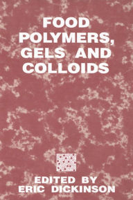 Title: Food Polymers, Gels and Colloids, Author: E. Dickinson