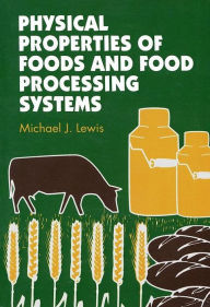 Title: Physical Properties of Foods and Food Processing Systems, Author: M J Lewis