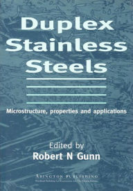 Title: Duplex Stainless Steels: Microstructure, Properties and Applications, Author: R Gunn