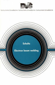 Title: Electron Beam Welding, Author: H Schultz