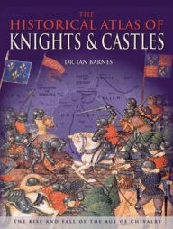 The Historical Atlas of Knights and Castles