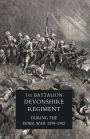 RECORD OF A REGIMENT OF THE LINE ( The 1st Battalion, Devonshire Regiment during the Boer War, 1899-1902).