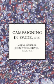 Title: CAMPAIGNING IN OUDE, ETC., Author: Major General John Ryder Oliver RA