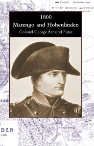Title: 1800 Marengo and Hohenlinden, Author: Colonel George Armand Furse