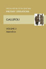 Gallipoli Vol II. Appendices. Official History of the Great War Other Theatres