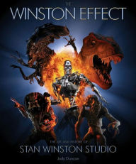 Title: The Winston Effect: The Art & History of Stan Winston Studio, Author: Jody Duncan