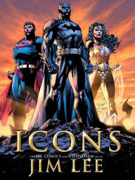 Title: Icons: The DC Comics and Wildstorm Art of Jim Lee, Author: Jim Lee