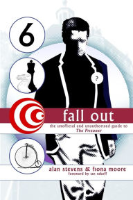 Title: Fall Out: The Unofficial and Unathorised Guide to The Prisoner, Author: Alan Stevens Mbbs Frcpath