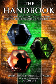 Title: The Handbook Vol 1: The Unofficial and Unauthorised Guide to the Production of 'doctor Who', Author: David J Howe