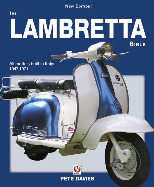 The Lambretta Bible Covers All Lambretta Models Built In Italy 1947 1971 By Pete Davies Nook Book Ebook Barnes Noble