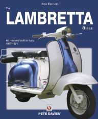 Title: The Lambretta Bible: Covers all Lambretta models built in Italy: 1947-1971, Author: Pete Davies