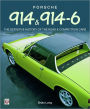 Porsche 914 & 914-6: THE DEFINITIVE HISTORY OF THE ROAD