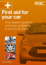 First Aid for Your Car: Your expert guide to common problems & how to fix them