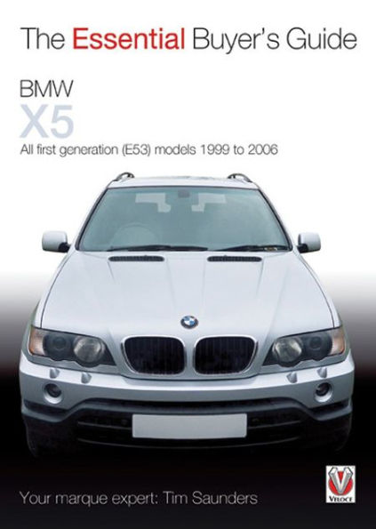BMW X5: The Essential Buyer's Guide: All First Generation (E53) Models 1999 to 2006