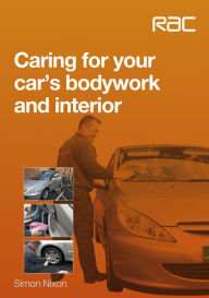 Title: Caring for your car's bodywork and interior, Author: Simon Nixon