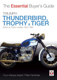 Title: Triumph Thunderbird, Trophy & Tiger: 650cc & 750cc Models: 1950-1983, Author: Peter Henshaw