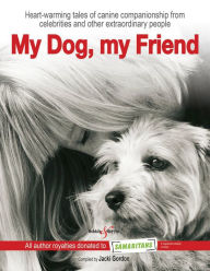 Title: My Dog, My Friend: Heart-Warming Tales of Canine Companionship from Celebrities and Other Extraordinary People, Author: Jacki Gordon