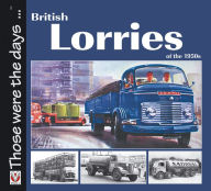 Title: British Lorries of the 1950s, Author: Malcolm Bobbitt