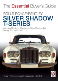 Title: Rolls-Royce Silver Shadow & Bentley T-Series: The Essential Buyer's Guide, Author: Malcolm Bobbitt