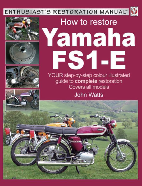 Yamaha FS1-E, How to Restore: YOUR step-by-step colour illustrated guide to complete restoration. Covers all models