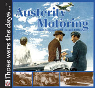 Title: Austerity Motoring From Armistice until the mid-Fifties, Author: Malcolm Bobbitt