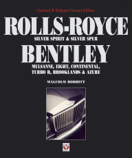 Title: Rolls-Royce Silver Spirit & Silver Spur, Bentley Mulsanne, Eight, Continental, Brooklands & Azure: Updated & enlarged Second Edition, Author: Malcolm Bobbitt
