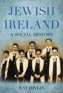 Jewish Ireland: A Social History
