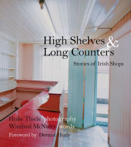 High Shelves and Long Counters: Stories of Irish Shops