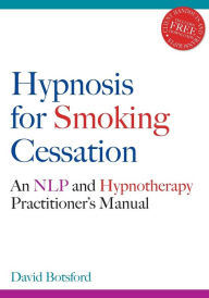 Title: Hypnosis for Smoking Cessation: An NLP and Hypnotherapy Practitioner's Manual, Author: David Botsford