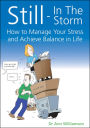 Still - In the Storm: How to manage your stress and achieve balance in life