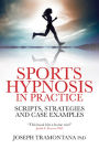 Sports Hypnosis in Practice: Scripts, strategies and Case Examples