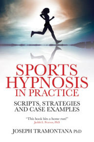 Title: Sports Hypnosis in Practice: Scripts, Strategies and Case Examples, Author: Joseph Tramontana