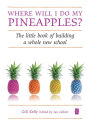 Where will I do my pineapples?: The Little Book of building a whole new school