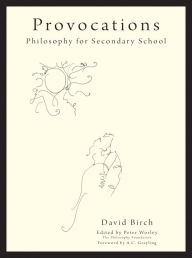 Title: The Philosophy Foundation Provocations: Philosophy for Secondary School, Author: David Birch