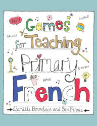 Title: Games for Teaching Primary French, Author: Daniele Bourdais