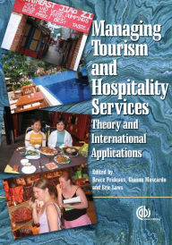 Title: Managing Tourism and Hospitality Services: Theory and International Applications, Author: B Prideaux