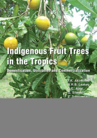 Title: Indigenous Fruit Trees in the Tropics: Domestication, Utillization and Commercialization, Author: Festus K Akinnifesi