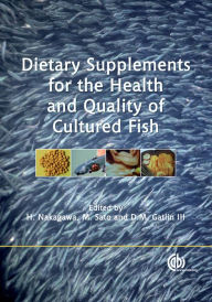 Title: Dietary Supplements for the Health and Quality of Cultured Fish, Author: Heisuke Nakagawa