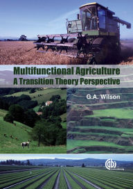Title: Multifunctional Agriculture: A Transition Theory Perspective, Author: Geoff Wilson