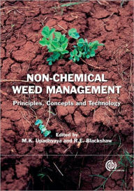 Title: Non Chemical Weed Management: Principles, Concepts and Technology, Author: M K Upadhyaya