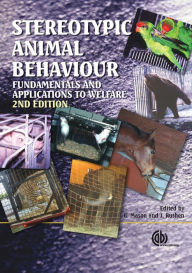 Title: Stereotypic Animal Behaviour: Fundamentals and Applications to Welfare / Edition 2, Author: Georgia Mason