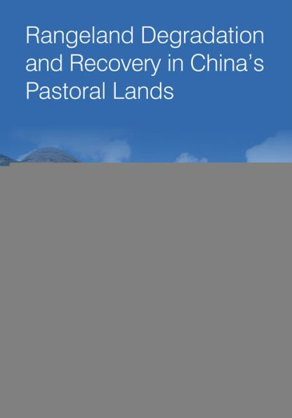 Rangeland Degradation and Recovery in China's Pastoral Lands