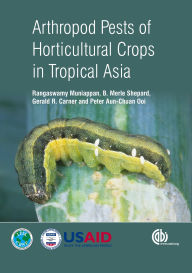 Title: Arthropod Pests of Horticultural Crops in Tropical Asia, Author: Rangaswamy Muniappan