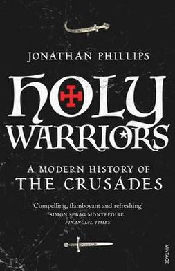 Holy Warriors: A Modern History of the Crusades