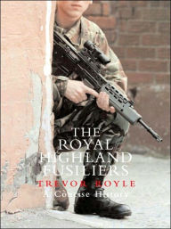 Royal Highland Fusiliers: A Concise History