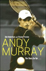 Andy Murray: The Story So Far...