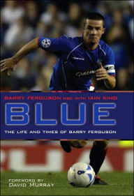 Blue: The Life and Times of Barry Ferguson
